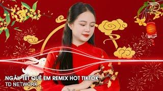 Tết Tết Tết Tết Đến Rồi Remix  Hương Ly (TD Network) ~ Ngày Tết Quê Em Remix Hot Tiktok 2025