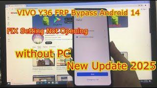 VIVO Y36 Android 14 FRP Bypass (Setting Not Opening) | No PC | 1000% Working | New Update 2025