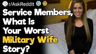 Service Members, What Is Your Worst Military Wife Story?