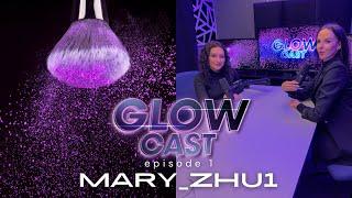 GlowCast  epizoda 1 ️MARY_ZHU1