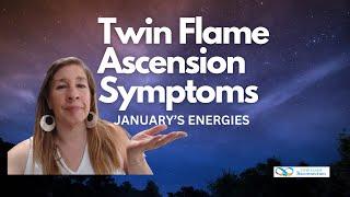 Twin Flame Ascension Symptoms | January Energies