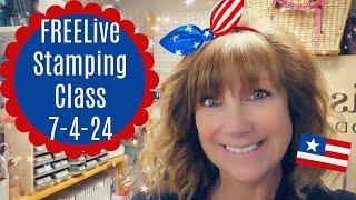 FREE Live Stamping Class July 4, 2024 