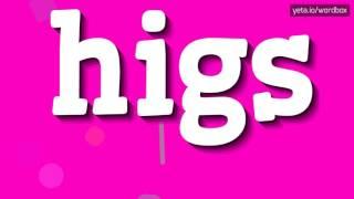 HIGS - HOW TO PRONOUNCE IT!?