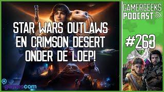 Star Wars Outlaws en Crimson Desert onder de loep - GamerGeeks Podcast Afl. 263