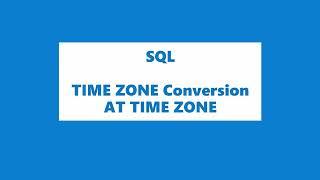 SQL | How to compare date from different time zones? Time Zone conversion | AT TIME ZONE