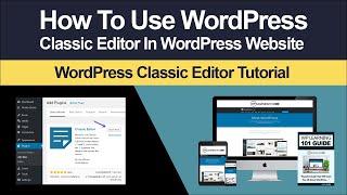 How To Use WordPress Classic Editor In WordPress (Step By Step Tutorial)