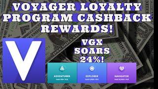 VOYAGER LOYALTY PROGRAM CASHBACK REWARDS! VGX SOARS 24%!!