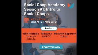 Social Cooperative Academy Session #1: Why Social Co-ops Offer Potential Transformation of Care