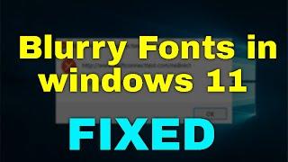 How to Fix Blurry Fonts in Windows 11