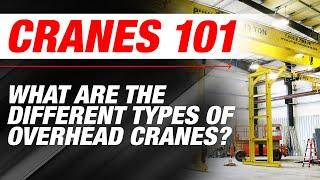 What are the Different Types of Overhead Cranes? | Cranes 101