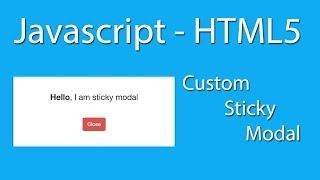 Javascript - CSS3 - HTML5 - Custom Alert - Sticky Modal Pop Up Message - Javascript Learn Quickly