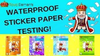 Royal Elements WATERPROOF PRINTABLE STICKER PAPER! (Plus Testing and Product Showcase)