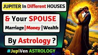 JUPITER IN DIFFERENT HOUSES | SPOUSE | MARRIAGE | MONEY | VEDIC ASTROLOGY | JUPITER IN ALL HOUSES