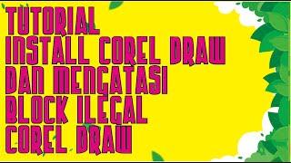 TUTORIAL INSTALL COREL DRAW + CARA MENGATASI COREL DRAW TIDAK BISA SAVE PRINT DLL/KE DETECT ILEGAL.