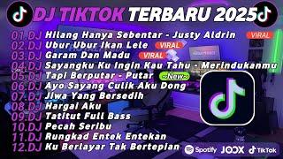 DJ TIKTOK TERBARU 2025 SLOW BASS DJ HILANG HANYA SEBENTAR DJ UBUR UBUR IKAN LELE