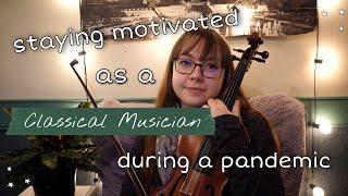 How to Stay Motivated as a Classical Musician during Covid-19