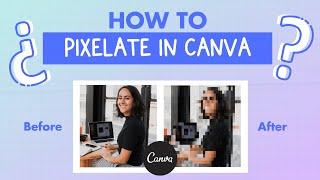 How to create a pixelated effect on Canva
