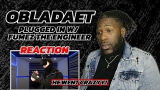  OBLADAET - Plugged In w/ Fumez The Engineer | [REACTION VIDEO!!]