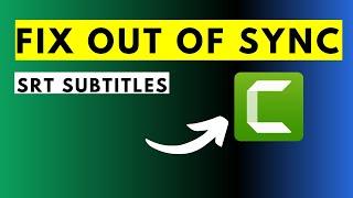 How to FIX SRT Subtitles That Are Out of Sync Using Camtasia