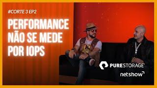 Performance não se mede por IOPS | #Corte 3 Ep2