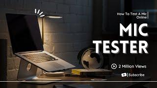 How To Test A Mic Online | Mic Test (2023)