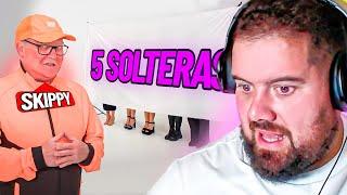 SKIPPY VS 5 SOLTERAS | Mi Reacción