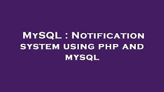 MySQL : Notification system using php and mysql