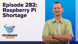 Technado, Ep. 282: Raspberry Pi Shortage