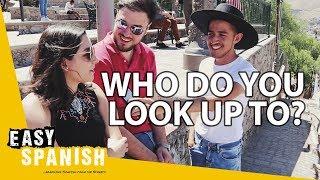 WHO DO YOU LOOK UP TO? | Easy Spanish 94