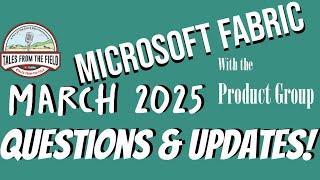 Microsoft Fabric PG Updates & Live Stream March 2025