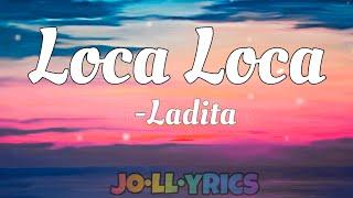 Ladita-Loca Loca(tiktoksong)|localocalyrics