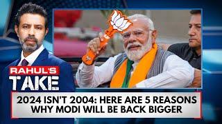 2024 Isn’t 2004: Here Are 5 Reasons Why Modi Will Be Back Bigger | Rahul Shivshakar | N18V | News18