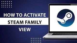 How to Activate Steam Family view-2024