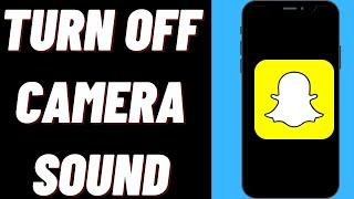 How To Turn Off The Camera Sound On Snapchat On iPhone