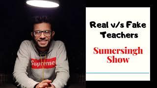 Real vs Fake Teachers in Hindi | Podcast| Sumersingh Show #1