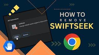 SwiftSeek Chrome Extension Removal Guide