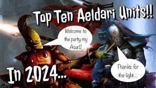 Top Ten Aeldari Units In 2024-“Post January Dataslate!”