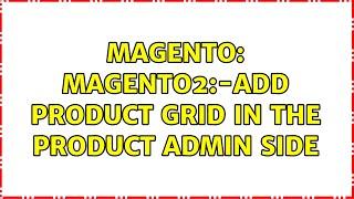 Magento: Magento2:-Add product Grid in the product admin side