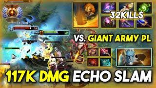 EPIC 117K DAMAGE ECHO SLAM MID Earthshaker 32Kills Vs. Giant Army GOD Phantom Lancer 7.37d DotA 2