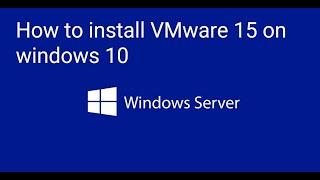 How to install VMware 15 on windows 10