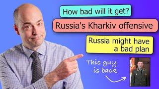 Russia's Kharkiv offensive – what is the plan?