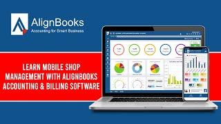 Learn Mobile Shop Management with AlignBooks Accounting & Billing Software