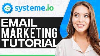 Systeme.io Email Marketing Tutorial 2024: How To Send Emails Using Systeme.io