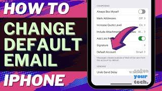 iOS 17: How to Change Default Email Account on iPhone