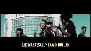 LHC MAKASSAR_KAWIN DULUAN [ Official Music Video ]