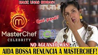 HACE UNAS HORAS! No Aguantó Más! AIDA BOSSA RENUNCIA A MASTERCHEF!