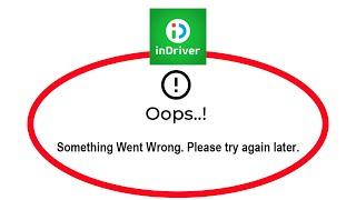 Fix InDriver Oops Something Went Wrong Error Please Try Again Later Problem Solved