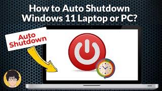 How to Auto Shutdown Windows 11 Laptop and PC?