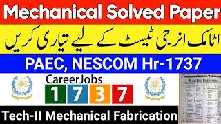 Atomic Energy Mechanical Solved Paper 2022 | PAEC Hr1737 Past Paper | NESCOM CareerJobs1737 MCQs