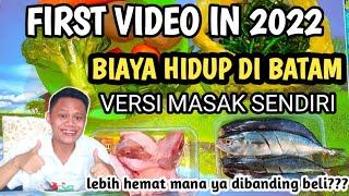 BIAYA HIDUP DI BATAM VERSI MASAK SENDIRI || FIRST VIDEO IN 2022